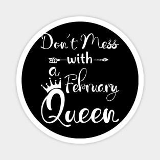 Don_t Mess With A February Queen T-shirt Birthday Gift Magnet